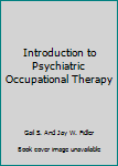 Hardcover Introduction to Psychiatric Occupational Therapy Book