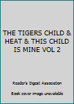 Hardcover THE TIGERS CHILD & HEAT & THIS CHILD IS MINE VOL 2 Book