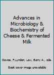 Hardcover Advances in Microbiology & Biochemistry of Cheese & Fermented Milk Book