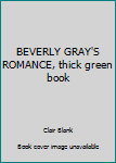 Hardcover BEVERLY GRAY'S ROMANCE, thick green book