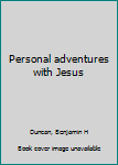 Unknown Binding Personal adventures with Jesus Book