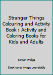 Paperback Stranger Things Colouring and Activity Book : Activity and Coloring Books for Kids and Adults Book