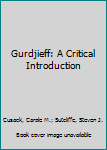 Hardcover Gurdjieff: A Critical Introduction Book