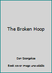 Unknown Binding The Broken Hoop Book