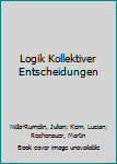 Paperback Logik Kollektiver Entscheidungen [German] Book