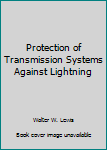 Paperback Protection of Transmission Systems Against Lightning Book