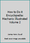 Hardcover How to Do it Encyclopedia: Mechanix Illustrated Volume 2 Book