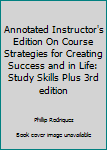 Paperback Annotated Instructor's Edition On Course Strategies for Creating Success and in Life: Study Skills Plus 3rd edition Book
