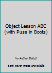 Hardcover Object Lesson ABC (with Puss in Boots) Book