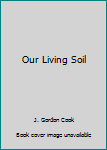 Hardcover Our Living Soil Book