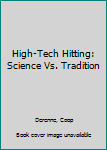 Hardcover High-Tech Hitting: Science Vs. Tradition Book