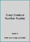 Hardcover Crazy Creature Number Puzzles Book