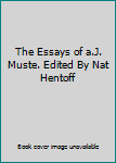 The Essays of a.J. Muste. Edited By Nat Hentoff