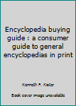 Hardcover Encyclopedia buying guide : a consumer guide to general encyclopedias in print Book