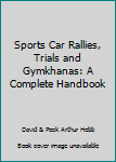Sports Car Rallies, Trials and Gymkhanas: A Complete Handbook