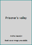 Unknown Binding Prisoner's valley Book