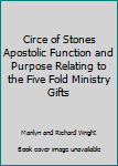 Paperback Circe of Stones Apostolic Function and Purpose Relating to the Five Fold Ministry Gifts Book