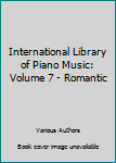 Hardcover International Library of Piano Music: Volume 7 - Romantic Book
