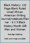 Paperback Black History: 110 Page Blank Ruled Lined African American Writing Journal/notebook/Planner - 6 X 9 Black History Month Gift Men and Women Book