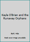 Paperback Kayla O'Brian and the Runaway Orphans Book