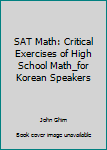 Paperback SAT Math: Critical Exercises of High School Math_for Korean Speakers Book