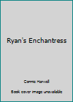 Paperback Ryan's Enchantress Book