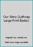 Hardcover Our Story (Lythway Large Print Books) Book