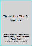 Hardcover The Maine: This Is Real Life Book