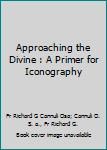 Paperback Approaching the Divine : A Primer for Iconography Book