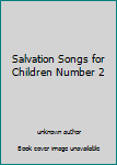 Unknown Binding Salvation Songs for Children Number 2 Book