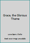 Grace, the Glorious Theme