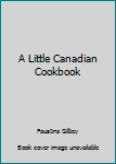 Hardcover A Little Canadian Cookbook Book
