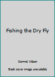 Fishing the Dry Fly