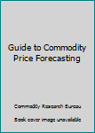 Hardcover Guide to Commodity Price Forecasting Book