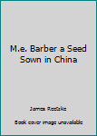 Paperback M.e. Barber a Seed Sown in China Book