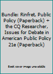 Paperback Bundle: Rinfret, Public Policy (Paperback) + the CQ Researcher, Issues for Debate in American Public Policy 21e (Paperback) Book