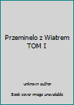 Unknown Binding Przeminelo z Wiatrem TOM I Book