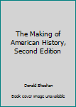 Hardcover The Making of American History, Second Edition Book