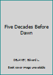 Paperback Five Decades Before Dawn Book