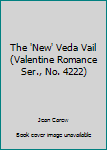 Unknown Binding The 'New' Veda Vail (Valentine Romance Ser., No. 4222) Book