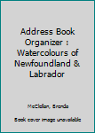 Unknown Binding Address Book Organizer : Watercolours of Newfoundland & Labrador Book