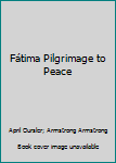 Fátima Pilgrimage to Peace