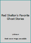 Red Skelton's Favorite Ghost Stories