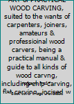 Hardcover EASY LESSONS in the ART of PRACTICAL WOOD CARVING, suited to the wants of carpenters, joiners, amateurs & professioinal wood carvers, being a practical manual & guide to all kinds of wood carvng, including chip carving, flat carving, incised work & figure Book