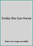 Smoky the Cow Horse