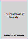 Hardcover The Pentecost of Calamity. Book