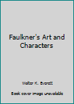 Hardcover Faulkner's Art and Characters Book