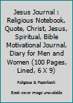 Paperback Jesus Journal : Religious Notebook, Quote, Christ, Jesus, Spiritual, Bible Motivational Journal, Diary for Men and Women (100 Pages, Lined, 6 X 9) Book