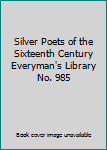 Unknown Binding Silver Poets of the Sixteenth Century Everyman's Library No. 985 Book