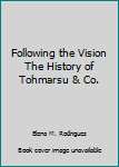 Following the Vision The History of Tohmarsu & Co.